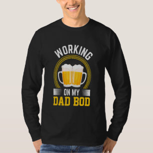 Mens Beer Working On My Dad Bod Father Papa Fathe T-Shirt