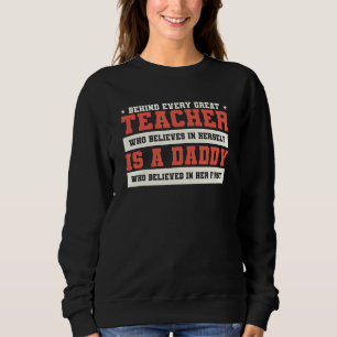 Mens Behind Every Great Teacher Who Believes In He Sweatshirt
