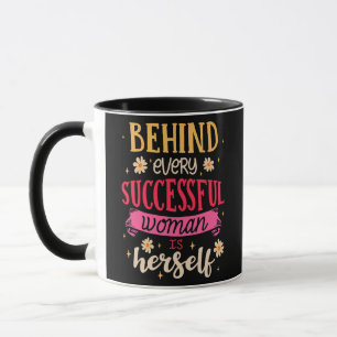 Mens Behind Every Successful Woman Is Herself Mug