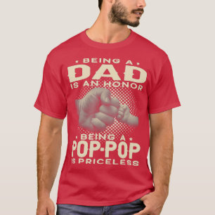 Mens Being a DAD is an HONOR Being a POPPOP is PRI T-Shirt