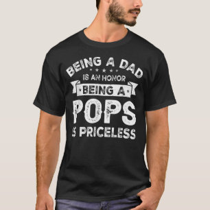 Mens Being a DAD is an HONOR Being a POPS is T-Shirt