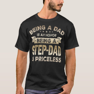 Mens Being a DAD is an HONOR Being a STEPDAD is T-Shirt