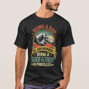 Mens Being A Dad Is An Honour Being A Godfather Is T-Shirt