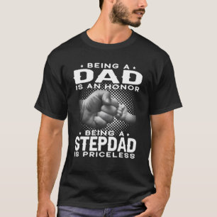Mens Being A Dad Is An Honour Being A Stepdad Is P T-Shirt