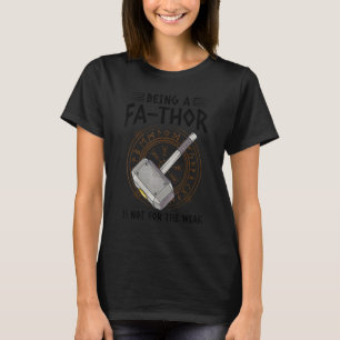 Mens being a fathor is not for the weak father dad T-Shirt