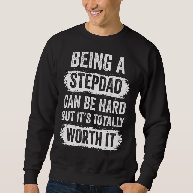 Mens Being A Stepdad Can Be Hard Father Sweatshirt (Front)