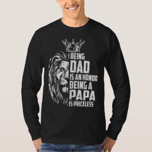 Mens Being Dad Is An Honour Being A Papa Is Pricel T-Shirt