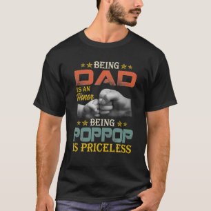 Mens Being Dad Is An Honour Being PopPop Is T-Shirt
