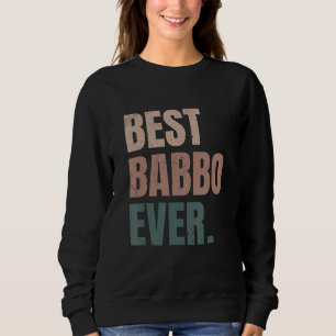 Mens Best Babbo Ever Funny Italian Dad Italy Papà Sweatshirt