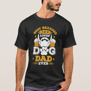 Mens Best Bearded Beer Lovin Dog Dad Ever Dogs Ow T-Shirt
