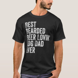 Mens Best Bearded Beer Lovin Dog Dad Pet Lover T-Shirt