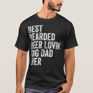 Mens Best Bearded Beer Lovin Dog Dad  Pet Lover T-Shirt