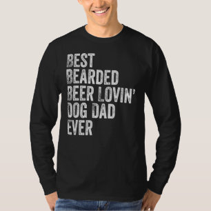 Mens Best Bearded Beer Lovin Dog Dad Pet Owner T-Shirt