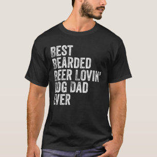 Mens Best Bearded Beer Lovin Dog Dad T-Shirt