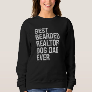 Mens Best Bearded Realtor Dog Dad Ever Sweatshirt