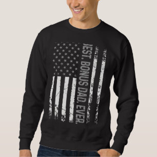 Mens Best Bonus Dad Ever Usa Flag For Stepdad On F Sweatshirt