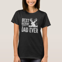 Mens Best Buckin Dad Ever Deer Hunters Funny