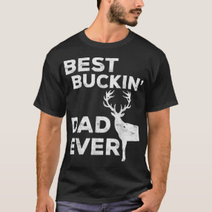 Mens Best Buckin' Dad Ever  Deer Hunters  T-Shirt