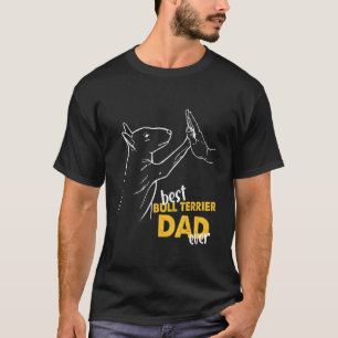 Mens Best Bull Terrier Dad Ever Bull Terrier Dad B T-Shirt