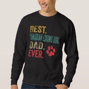 Mens Best Canadian Eskimo Dog Dad ever Vintage Fat Sweatshirt