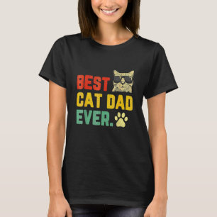 Mens Best Cat Dad Ever Men's Cat Dad Cat Dad T-Shirt
