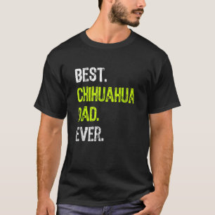 Mens Best Chihuahua Dad Ever Dog Fathers Day T-Shirt