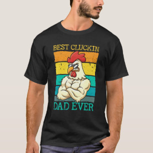 Mens Best Cluckin Dad Ever Chicken Dad Best Dad Be T-Shirt