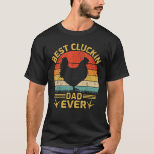 Mens Best Cluckin Dad Ever Vintage Chicken Dad Fat T-Shirt