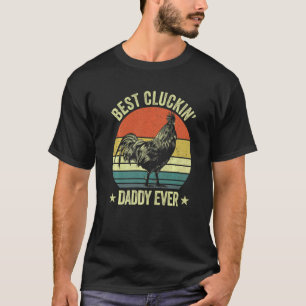 Mens Best cluckin' daddy ever  rooster clucking ch T-Shirt