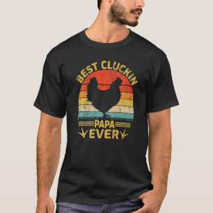 Mens Best Cluckin Papa Ever Vintage Chicken Papa F T-Shirt