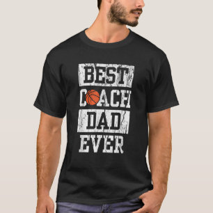 Mens Best Coach Dad Ever Men s Basketball Coaching T-Shirt