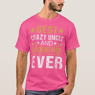 Mens Best Crazy Uncle And Godfather EverGodfather  T-Shirt