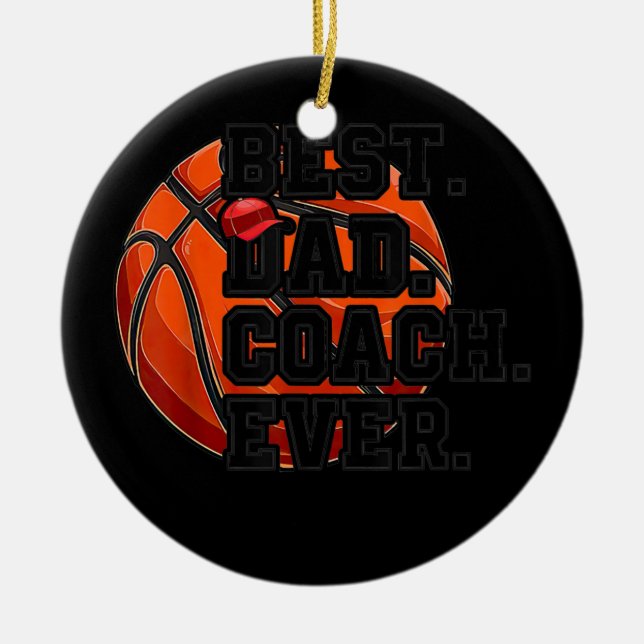 Mens Best Dad basketball Coach ever Father's Day Ceramic Tree Decoration (Front)
