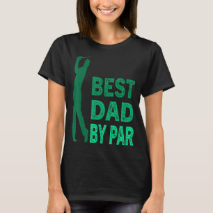 Mens Best Dad By Par Daddy Golf Golfer Father's D T-Shirt