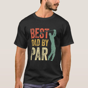 Mens Best Dad By Par Daddy Golf Golfer Father's Da T-Shirt