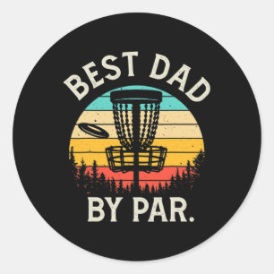 Mens Best Dad By Par Funny Disc Golf Gift Father's Classic Round Sticker
