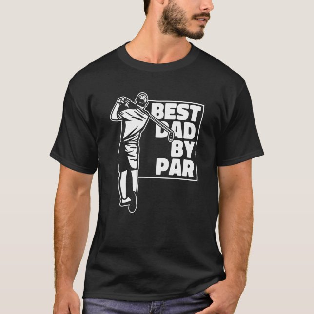 Mens Best Dad By Par Golfer Golfing Legend Player  T-Shirt (Front)