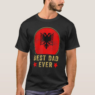 Mens Best Dad Ever Albanian Father Country Albania T-Shirt