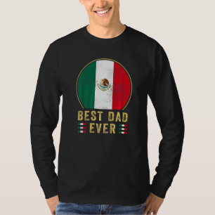 Mens Best Dad Ever Mexican Father Country Mexico F T-Shirt