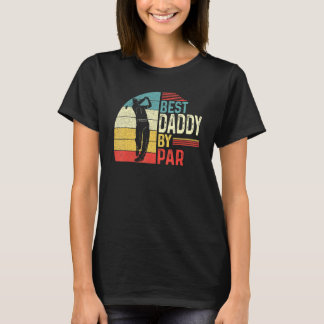 Mens Best Daddy By Par Daddy Father Day  Golf  Gol T-Shirt