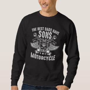 Mens Best Dads Have Sons Who Ride Motorcycle Biker Sweatshirt