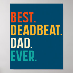 Mens Best deadbeat Dad Ever Funny Fathers day Poster