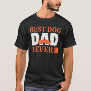Mens Best Dog Dad Ever Father Day Quote Saying 3 T-Shirt