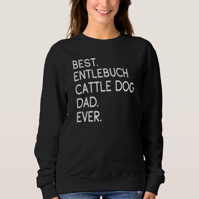 Mens Best Entlebuch Cattle Dog Dad Ever Sweatshirt (Front)