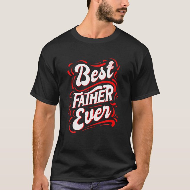 Mens Best Father Ever T-Shirt (Front)