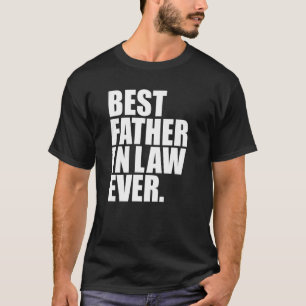 Mens Best Father In Law Ever Father's Day Presen T-Shirt