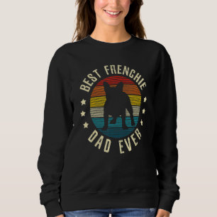 Mens Best Frenchie Dad Ever Vintage French Bulldog Sweatshirt