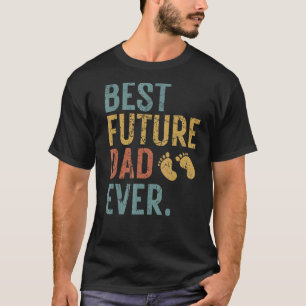 Mens Best Future Dad Ever Father's Day First Time T-Shirt