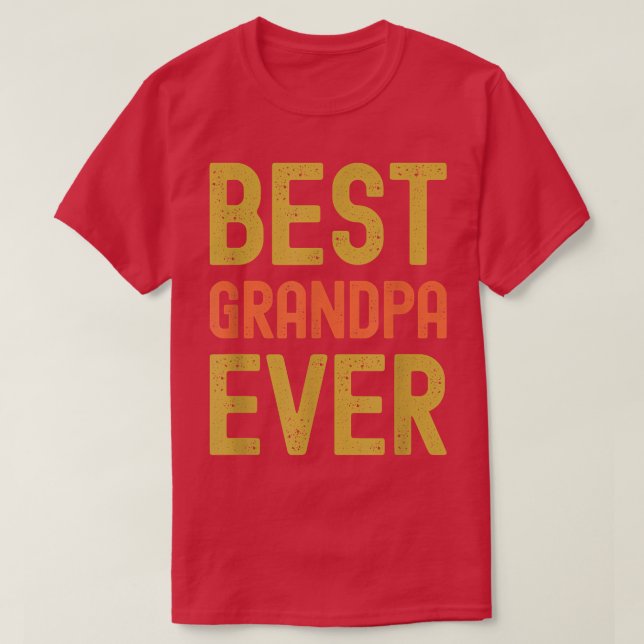 Mens Best Grandpa Ever Father's Day Saying For The T-Shirt (Design Front)