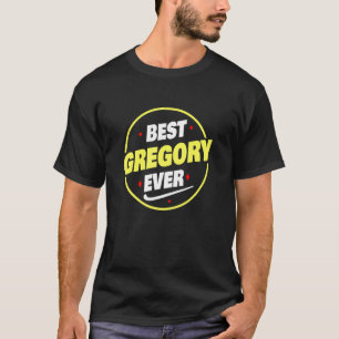 Mens Best Gregory Ever Gregory Name Saying T-Shirt